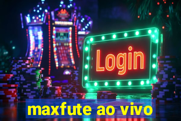 maxfute ao vivo